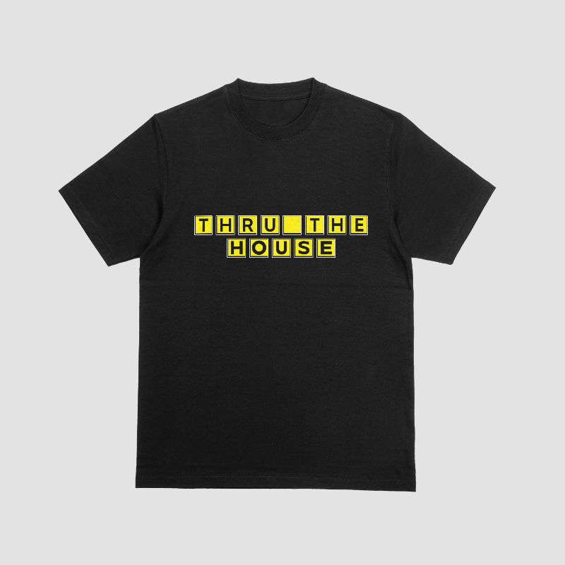 Thru The House Shirt